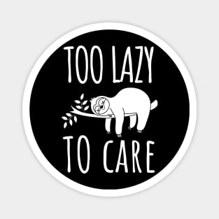 Too Lazy to Care: Embrace the Sloth Lifestyle! Magnet